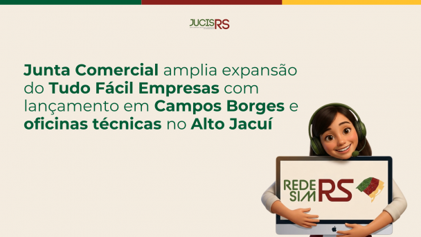 A JucisRS lan&ccedil;a o Tudo F&aacute;cil Empresas em Campos Borges e promove oficinas t&eacute;cnicas da Redesim em Victor Graeff e Carazinho, fortalecendo a integra&ccedil;&atilde;o entre Estado e munic&iacute;pios. 